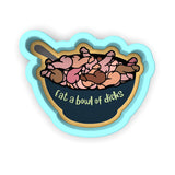 Eat a Bowl of Dicks Cookie Cutter | Stamp | Stencil