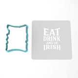 Eat Drink and Be Irish Cookie Cutter | Stamp | Stencil