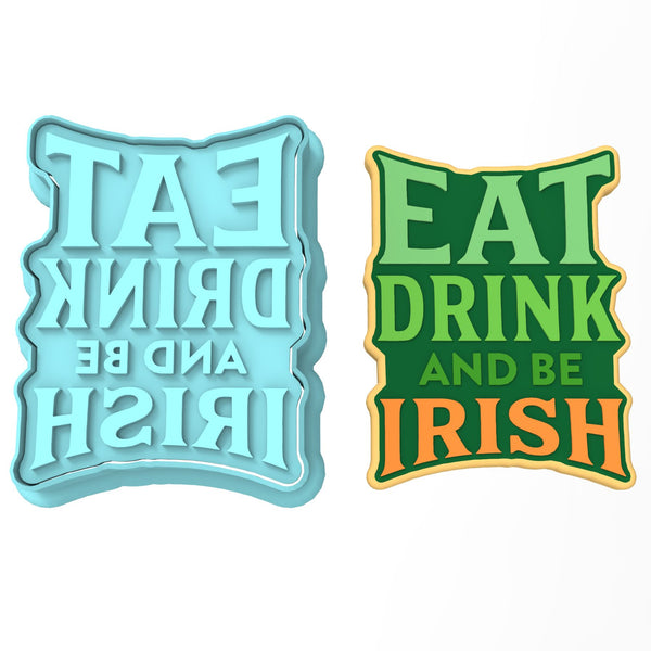 Eat Drink and Be Irish Cookie Cutter | Stamp | Stencil