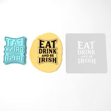 Eat Drink and Be Irish Cookie Cutter | Stamp | Stencil