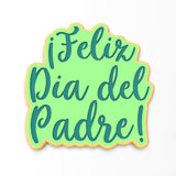 Feliz Dia Del Padre Cookie Cutter | Stamp | Stencil #1