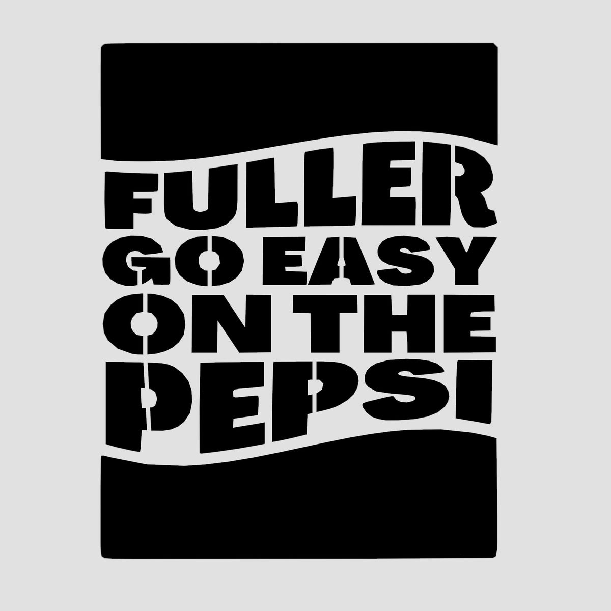 Fuller Go Easy on the Pepsi Cookie Cutter | Stamp | Stencil