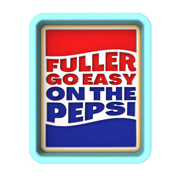 Fuller Go Easy on the Pepsi Cookie Cutter | Stamp | Stencil