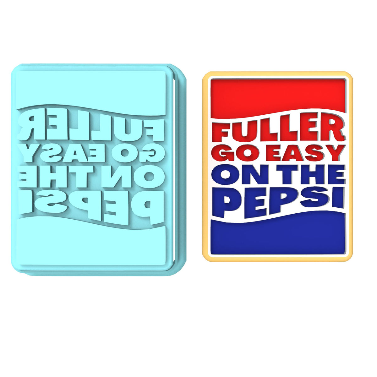 Fuller Go Easy on the Pepsi Cookie Cutter | Stamp | Stencil