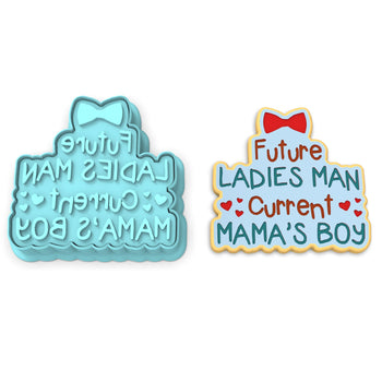Future Ladies Man Current Mama's Boy Cookie Cutter | Stamp | Stencil #1