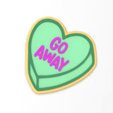 Go Away Valentine Candy Heart Cookie Cutter | Stamp | Stencil