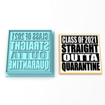 Graduation 2021 Straight Outta Quarantine Cookie Cutter | Stamp | Stencil #1