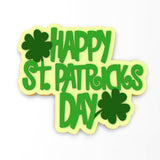 Happy St. Patrick's Day Cookie Cutter | Stamp | Stencil #2