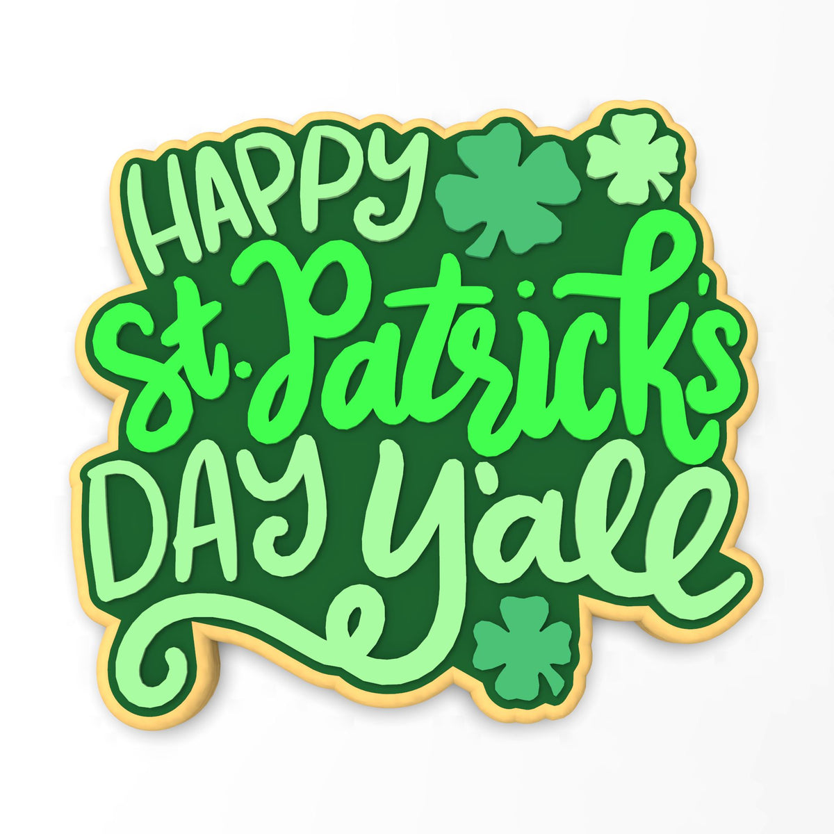 Happy St. Patrick's Day Y'All Cookie Cutter | Stamp | Stencil #1