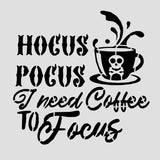Hocus Pocus Need Coffee to Focus Cookie Cutter | Stamp | Stencil #1