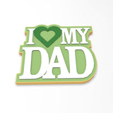 I Heart My Dad Cookie Cutter | Stamp | Stencil #1
