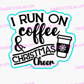 I Run on Coffee and Christmas Cheer Cookie Cutter | Stamp | Stencil