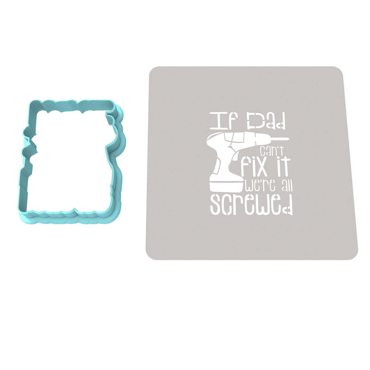 If Dad Can't Fix It Cookie Cutter | Stamp | Stencil #1