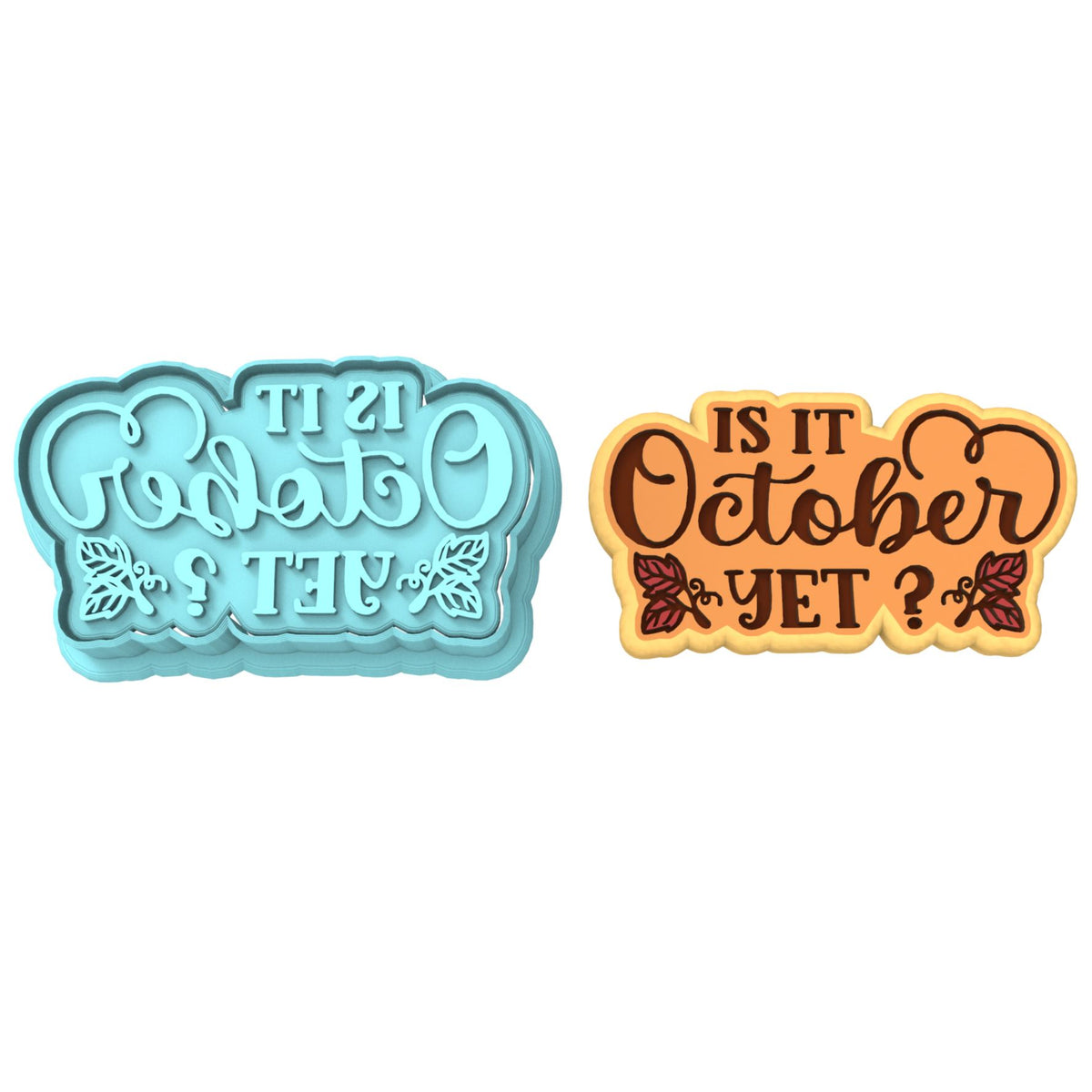 Is It October Yet Cookie Cutter | Stamp | Stencil #1