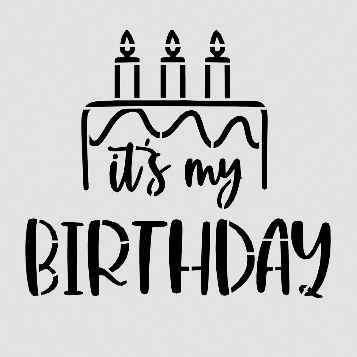 It's My Birthday Cake Cookie Cutter | Stamp | Stencil #1