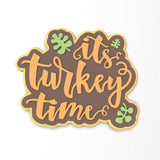 It's Turkey Time Cutter | Stamp | Stencil #1 Halloween / Fall Cookie Cutter Lady 