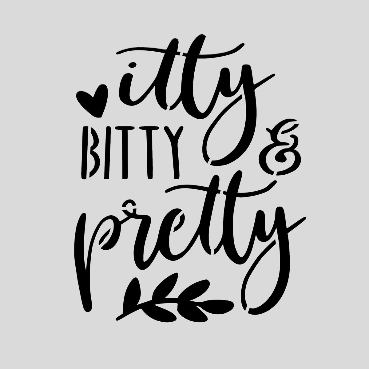 Itty Bitty and Pretty Cookie Cutter | Stamp | Stencil #1