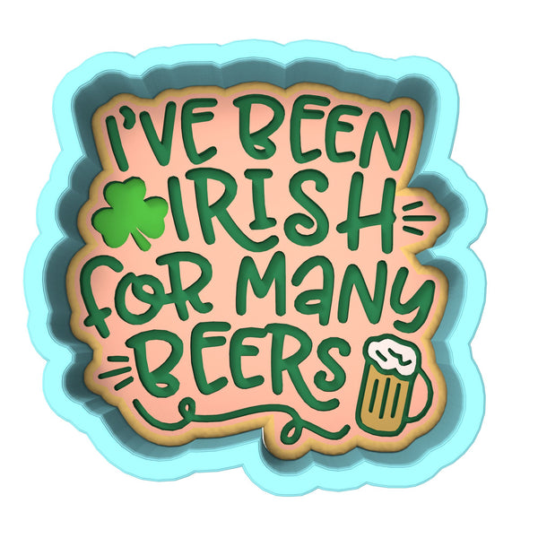 I've Been Irish for Many Beers Cookie Cutter | Stamp | Stencil #1 Cookie Cutter Lady 