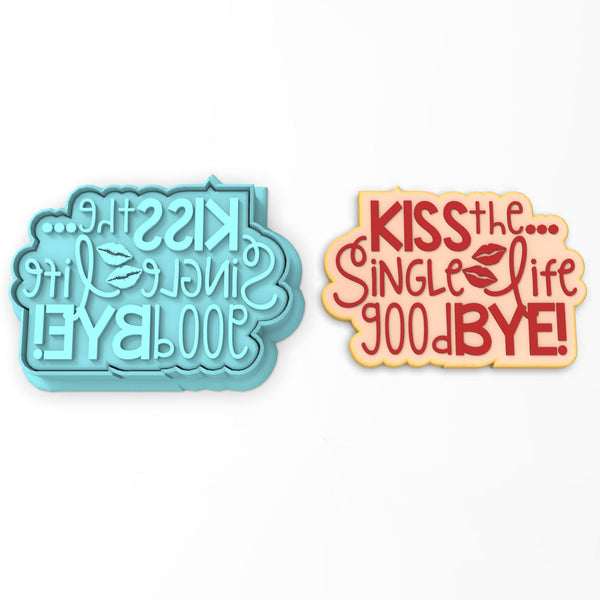 Kiss the Single Life Goodbye Cookie Cutter | Stamp | Stencil #1