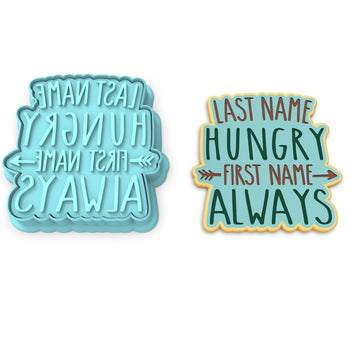 Last Name Hungry First Name Always Cookie Cutter | Stamp | Stencil #1