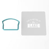 Life is Better at the Lake Cookie Cutter | Stamp | Stencil #1