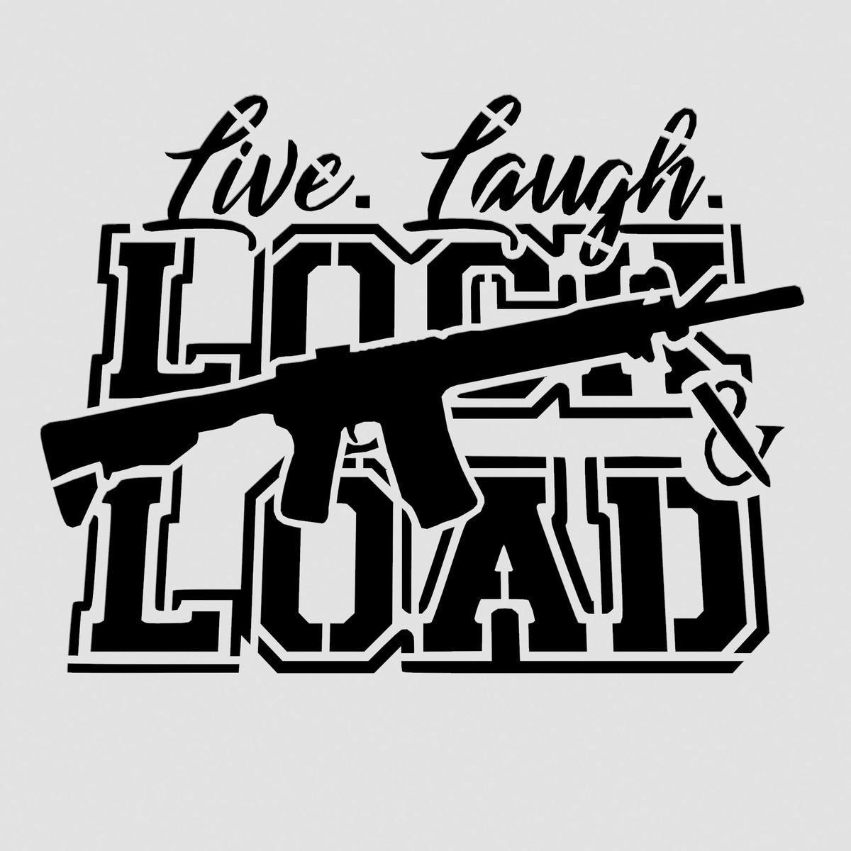 Live Laugh Lock & Load Cookie Cutter | Stamp | Stencil #1
