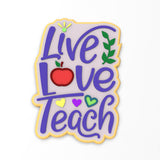Live Love Teach Cookie Cutter | Stamp | Stencil #1