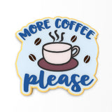 More Coffee Cookie Cutter | Stamp | Stencil #1