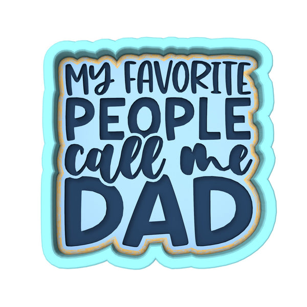 My Favorite People Call Me Dad Cookie Cutter | Stamp | Stencil #1 Cookie Cutter Lady 
