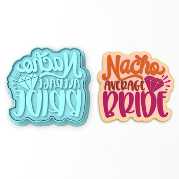 Nacho Average Bride Cookie Cutter | Stamp | Stencil #1