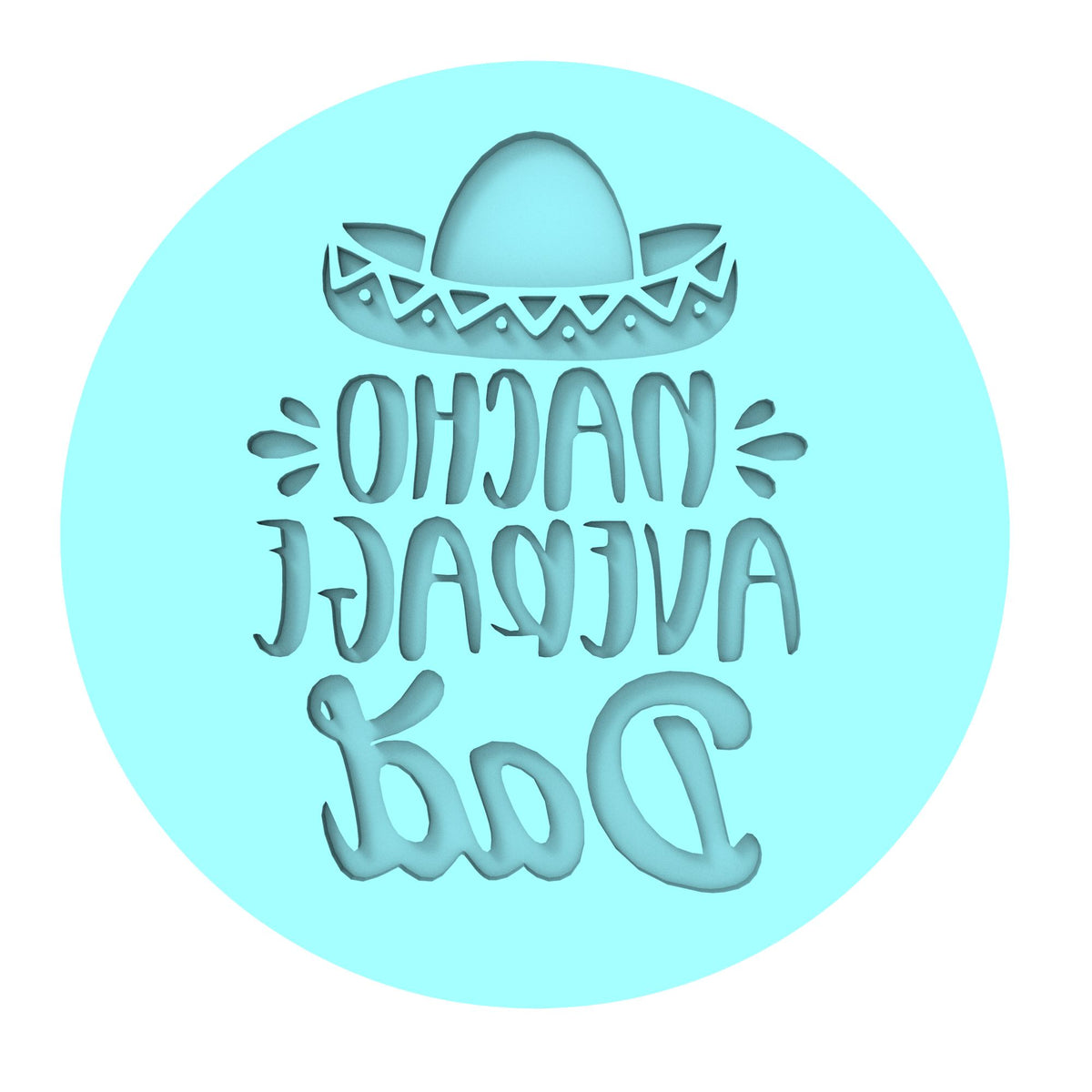 Nacho Average Dad Cookie Cutter | Stamp | Stencil #1 Cookie Cutter Lady MINI - 2 Inches (5cm) Debosser ONLY 