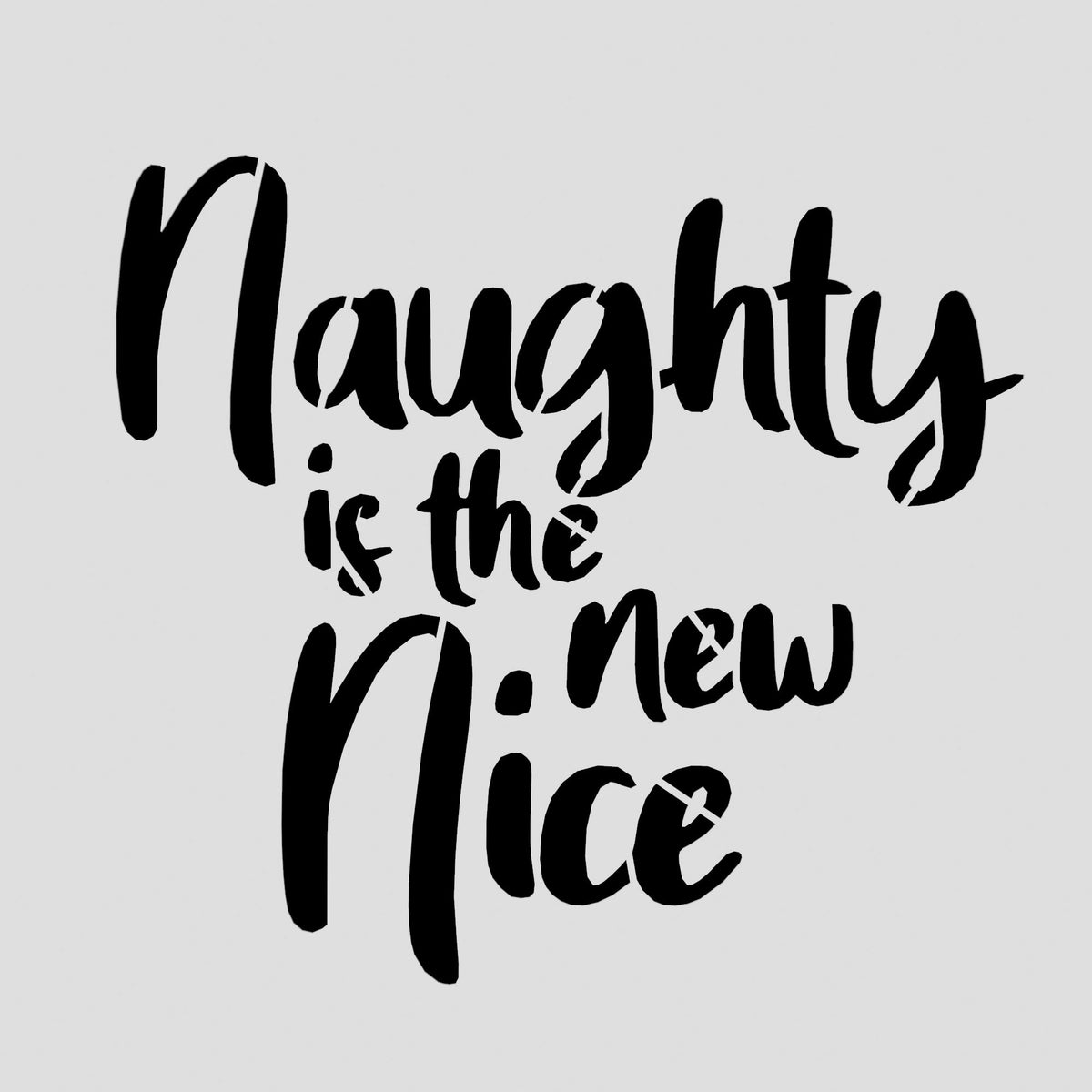 Naughty is the New Nice Cookie Cutter | Stamp | Stencil #1