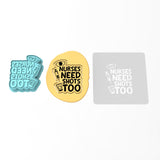 Nurses Need Shots Too Cookie Cutter | Stamp | Stencil #1