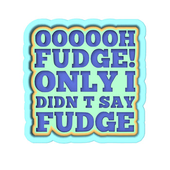 Oh Fudge Cookie Cutter | Stamp | Stencil #3
