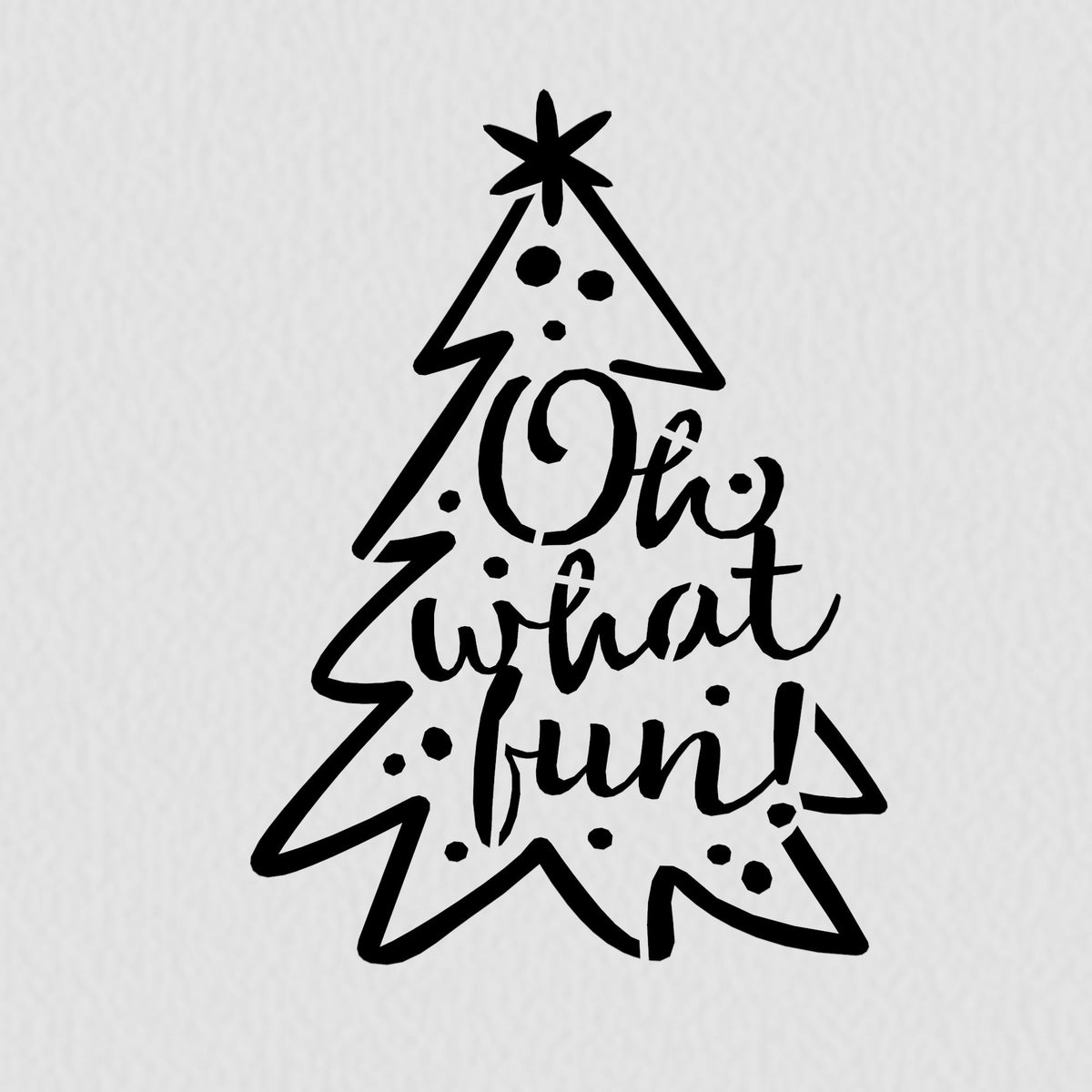 Oh What Fun Cookie Cutter | Stamp | Stencil #1