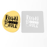 Ready to Rule Cookie Cutter | Stamp | Stencil #1