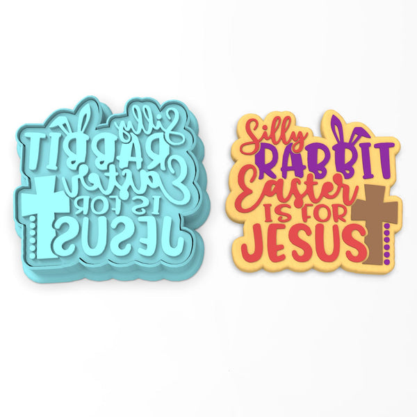 Silly Rabbit Easter Is For Jesus Cookie Cutter | Stamp | Stencil