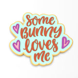 Some Bunny Loves Me Cookie Cutter | Stamp | Stencil #2