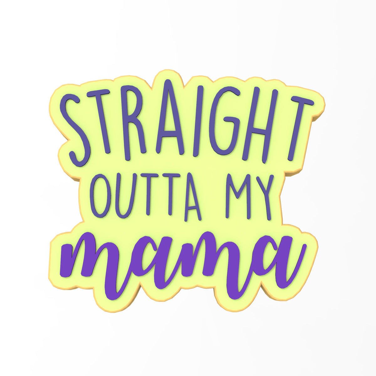 Straight Outta My Mama Cookie Cutter | Stamp | Stencil #1