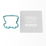 Straight Outta My Mama Cookie Cutter | Stamp | Stencil #1
