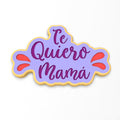 Te Quiero Mama Cookie Cutter | Stamp | Stencil #1