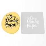 Te Quiero Papa Cookie Cutter | Stamp | Stencil #1