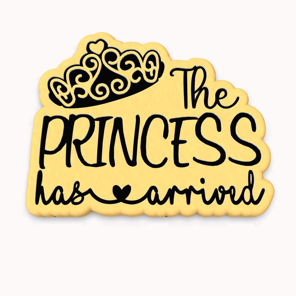 The Princess Has Arrived Cookie Cutter | Stamp | Stencil #1
