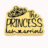 The Princess Has Arrived Cookie Cutter | Stamp | Stencil #1