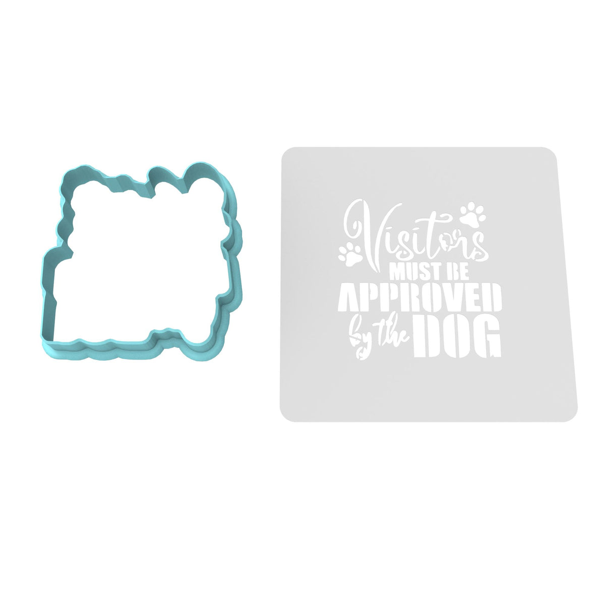 Visitors Must be Approved by the Dog Cookie Cutter | Stamp | Stencil #1
