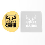 Welcome to Our Cabin Cookie Cutter | Stamp | Stencil #1