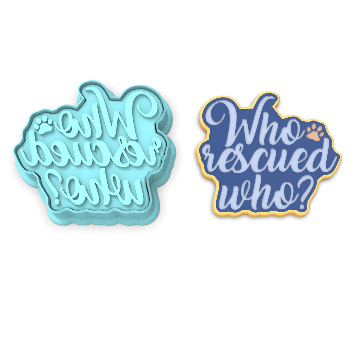 Who Rescued Who Cookie Cutter | Stamp | Stencil #1