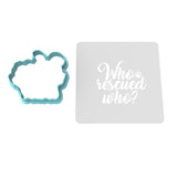 Who Rescued Who Cookie Cutter | Stamp | Stencil #1