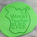 Worst Teacher Ever Cookie Cutter  Stamp & Outline #1