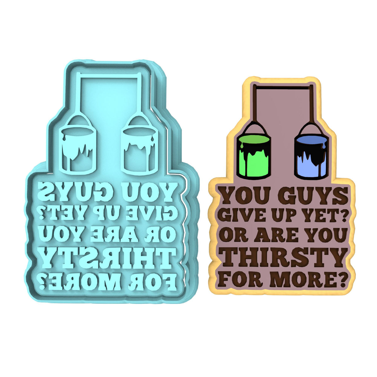 You Guys Give Up Yet Cookie Cutter | Stamp | Stencil